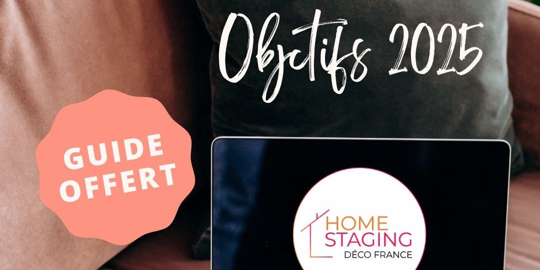 Bilan 2024 objectifs 2025 Homestaging Déco France